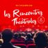 LES RENCONTRES THÉÂTRALES